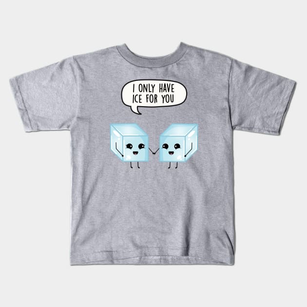 I only have ice for you Kids T-Shirt by LEFD Designs